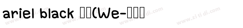 ariel black 粗体(We字体转换